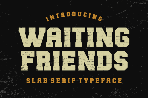 Waiting Friends: A Warm Slab Serif Font